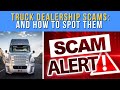 Truck Dealership Scams – (Beware of These Dealership Scams, Methods Used to RIP off Truckers)