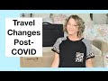Travel Changes (Post COVID Lockdown Updates)