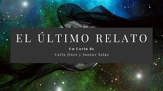 &quot;El Último Relato&quot;  Corto-Documental de Carla G. Jines Muñoz &amp; Joanne Salas