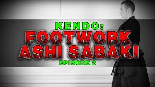 [ZERO TO SHODAN] - Kendo for Beginners : Episode 2 - Kendo Footwork (Ashi Sabaki)