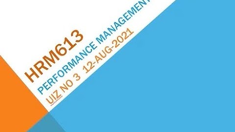 HRM613 Performance Management Quiz No 3 Solution