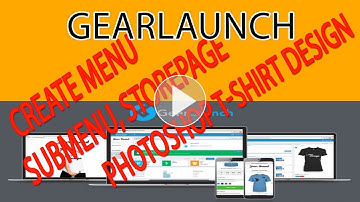 How to create menu, submenu, storepage,  Photoshop T-Shirt Design in your GearLaunch Ful Tutorail