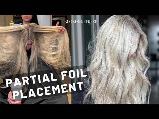 PARTIAL BLONDE HIGHLIGHT FOIL PLACEMENT