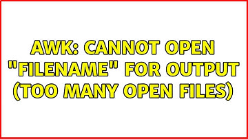 Ubuntu: awk: cannot open "filename" for output (Too many open files)