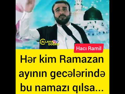 Hacı Ramil- Hər kim Ramazan ayının  gecələrində bu namazı qılsa