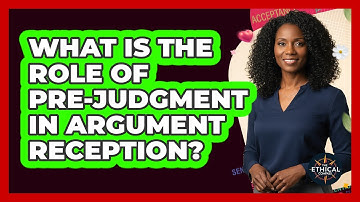 What Is The Role Of Pre-Judgment In Argument Reception?