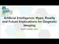 Artificial Intelligence: Hype, Reality and Future Implications for Diagnostic Imaging