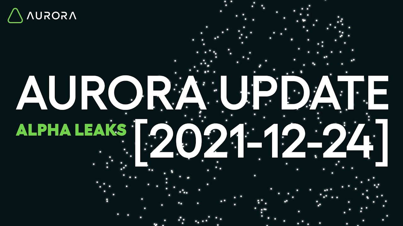 Aurora Update [2021-12-24]