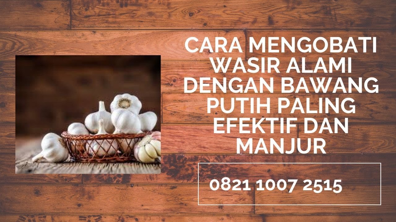 Cara Mengobati Wasir Alami Dengan Bawang Putih paling efektif dan