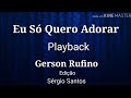 Gerson Rufino - Eu Só Quero Adorar, Playback Oficial com Legenda