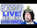 #SMOKEYOURS LIVE! S01 E04 (Repost)