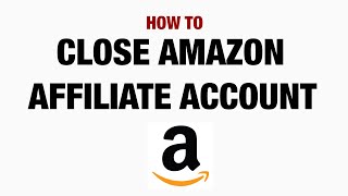 How To Delete Amazon Affiliate Account