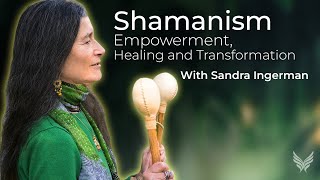 Shamanism: A path of empowerment, Healing, Transformation | Sandra Ingerman #shamanism #healing