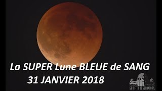 LA SUPER LUNE BLEUE DE SANG DU 31 JANVIER 2018 !!!