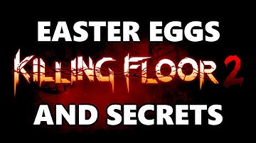 Killing Floor 2 Easter Eggs And Secrets HD