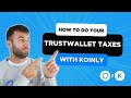 How to do your trustwallet crypto taxes fast with koinly