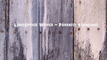 LibreOffice Writer - Párrafo: Espaciado