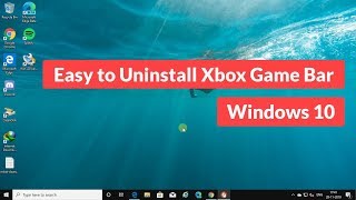 easy to uninstall the xbox game bar in windows 10 [tutorial]
