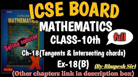 ICSE CLASS-10th | MATH | Ch-18 | Tangents and Intersecting chords | ex-18(b) complete