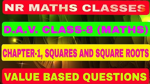 D.A.V. CLASS-8 (MATHS), CHAPTER-1, SQUARES AND SQUARE ROOTS, VALUE BASED QUESTIONS