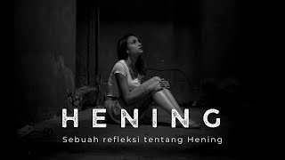 Hening, sebuah refleksi tentang Hening | Apa itu Hening | Ruang Diri