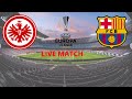 Barcelona vs Frankfurt live match || #barcavsfrankfurtlive #barcalive #europaleaguelive