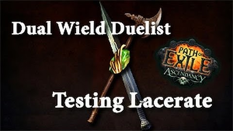 Path of Exile Dual Wield Duelist Testing Lacerate
