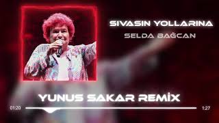Selda Bağcan - Sivasın Yollarına (Yunus Sakar Remix) Resimi