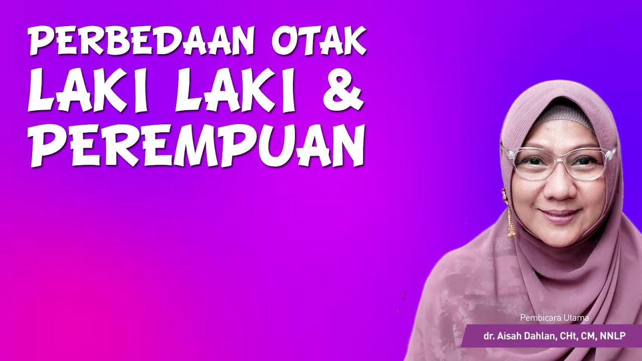 Dr Aisyah Dahlan Perbedaan Otak Laki Laki Dan Perempuan Youtube