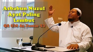 Asbabun Nuzul Ayat Paling Lembut QS 039 Az Zumar 53 | Ustadz Muhammad Yahya