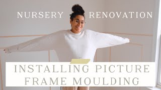 How To Install Picture Frame Moulding | Renovating Our Nursery