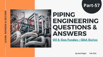 Part-57 : Question & Answers Series II Piping Engineering Topics Exclusive Content Access