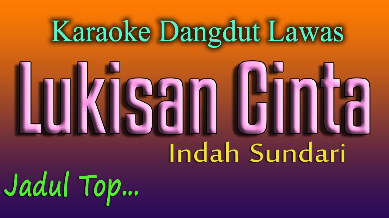  LUKISAN  CINTA  KARAOKE  DANGDUT LAWAS INDAH SUNDARI 