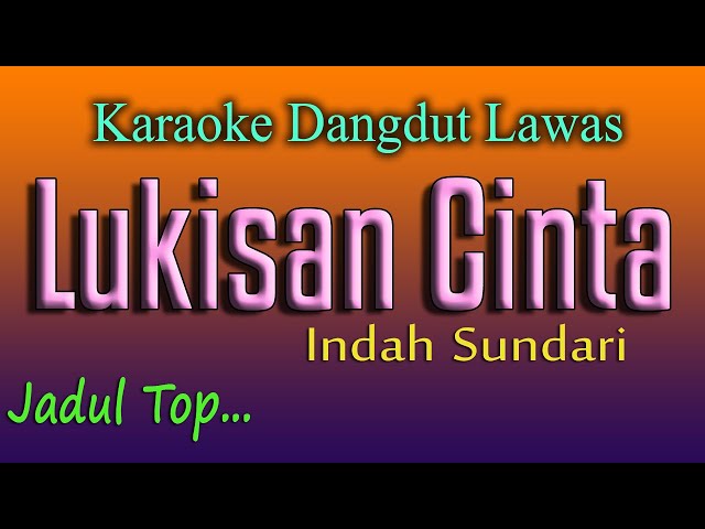 LUKISAN CINTA - KARAOKE DANGDUT LAWAS - INDAH SUNDARI class=