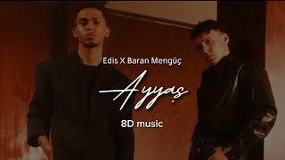 Edis X Baran Mengüç-Ayyaş (8D music) #keşfetteyiz #foryou #4k #trending #popular