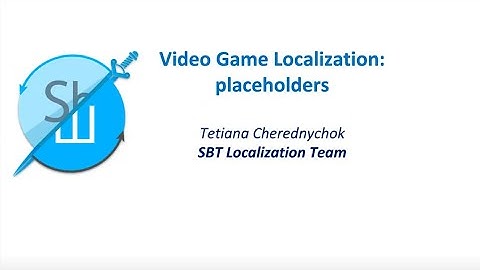 Placeholders in Video Game Localization (ENG). MultiMeDialecTranslation 8 2021, Tetiana Cherednychok