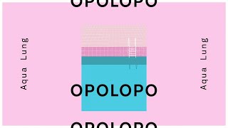 Video thumbnail of "Opolopo - Aqua Lung (Extended Mix)"