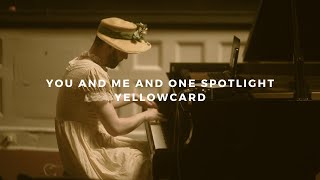 you and me and one spotlight: yellowcard (piano rendition)