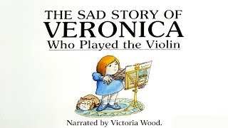 The Sad Story of Veronica who Played the Violin from Anytime Tales Narrated by Victoria Wood