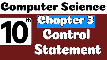 10th Class Computer Science Ch 3 | Control Statement | Class 10 Computer Chapter 3
