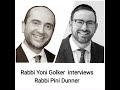 Rabbi Yoni Golker interviews Rabbi Pini Dunner