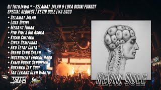DJ TotoJawo ™ - SELAMAT JALAN & LUKA DISINI FUNKOT SPECIAL REQUEST [ Kevin Dole ] V3 2023