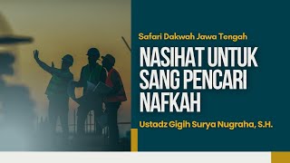 Nasihat Untuk Sang Pencari Nafkah - Ustadz Gigih Surya Nugraha, S.H