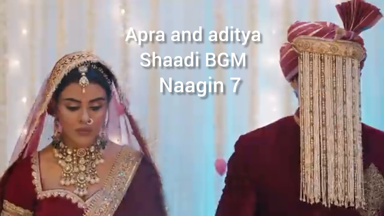 Apra and aditya shaadi BGM | Naagin 7 new BGM 