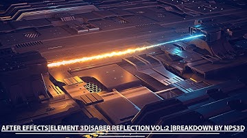 AFTER EFFECTS|ELEMENT 3D|SABER REFLECTION VOL:2 |BREAKDOWN BY NPS3D|YOUTUBE|
