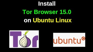 Tor Browser 15.0 installeren op Ubuntu | Bescherm nu uw privacy!