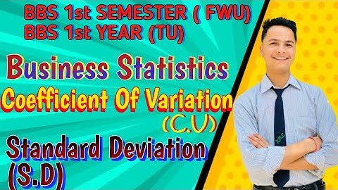 BBS First Semester ।। Business Statistics ।। Coefficient of Variation (C.V.) ।। Descriptive Measures