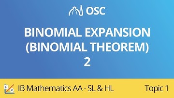 Binomial expansion - binomial theorem [IB Maths AA SL/HL]