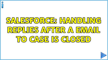 Salesforce: Handling replies after a email to case is closed