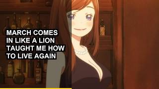 March Comes In Like A Lion Taught Me How To Live Again